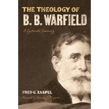 The Theology of B. B. Warfield (Paperback)