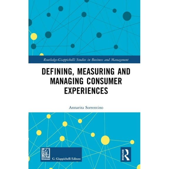Routledge-Giappichelli Studies in Busine Defining, Measuring and Managing Consumer Experiences, (Hardcover)