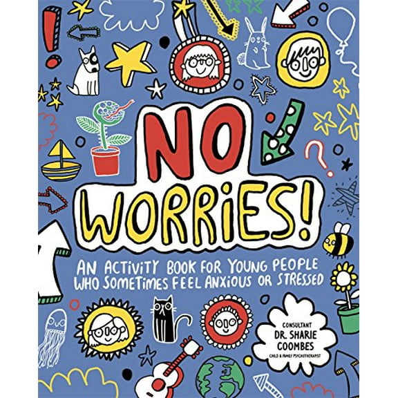No Worries! Mindful Kids : An Activity Book for Children Who Sometimes Feel Anxious or Stressed
