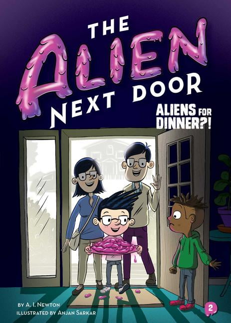 A I Newton; Anjan Sarkar Alien Next Door: The Alien Next Door 2: Aliens for Dinner?! (Series #2) (Paperback)