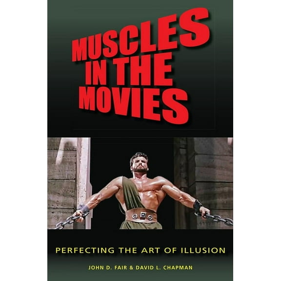 Muscles in the Movies : Perfecting the Art of Illusion (Hardcover)
