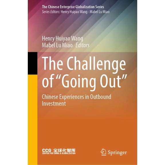 The Chinese Enterprise Globalization The Challenge of "Going Out": Chinese Experiences in Outbound Investment, (Hardcover)