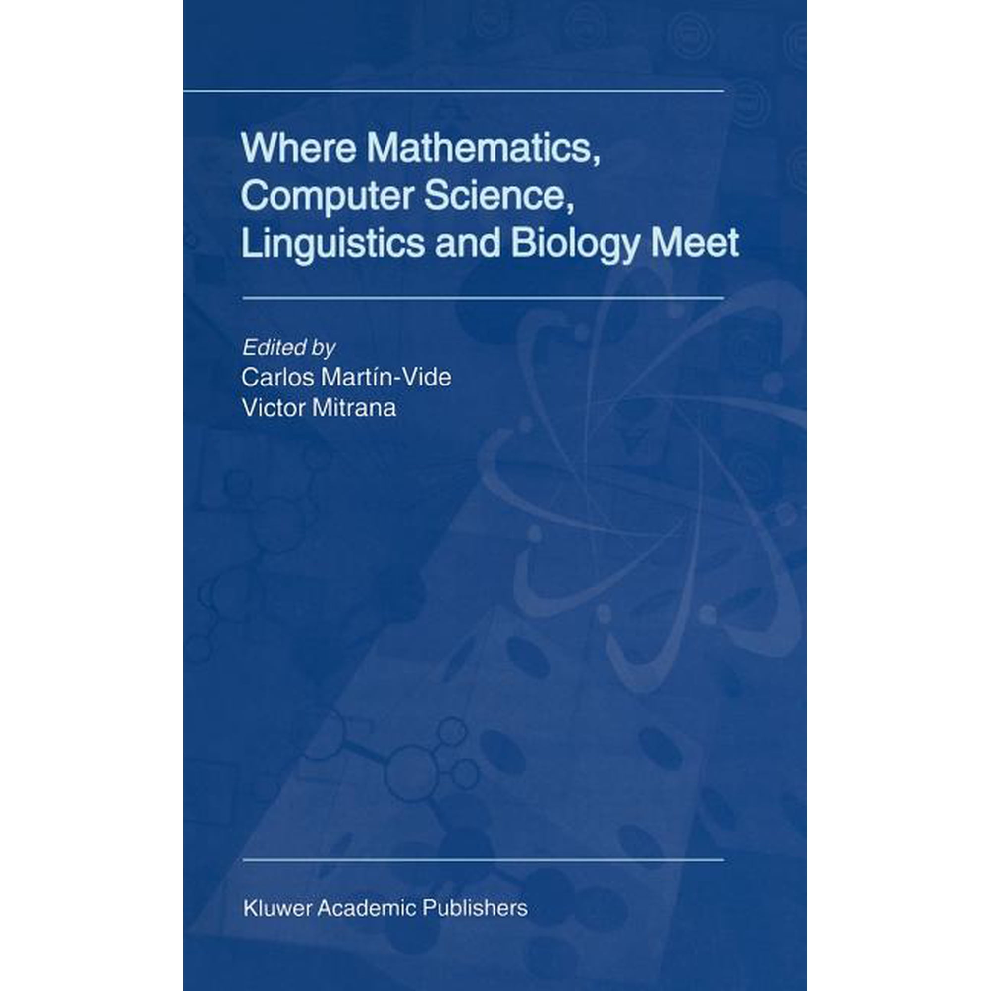 Where Mathematics, Computer Science, Linguistics and Biology Meet: Essays in Honour of Gheorghe Păun, (Hardcover)