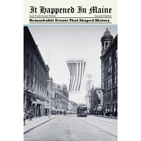 It Happened in It Happened in Maine: Remarkable Events That Shaped History, (Paperback)