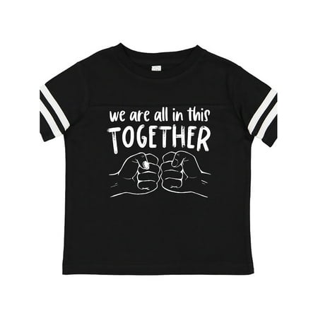 

Inktastic We Are All in This Together Fist Bump Gift Toddler Boy or Toddler Girl T-Shirt