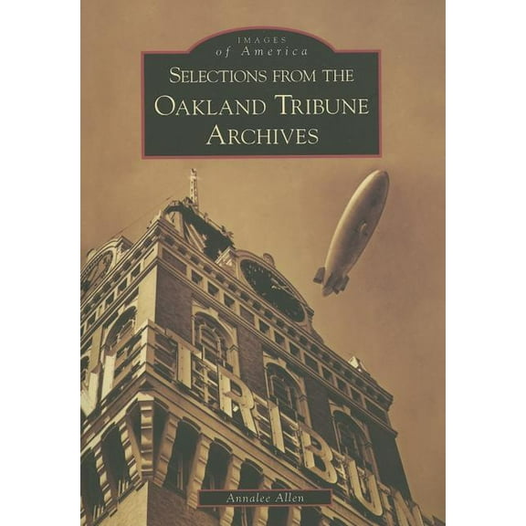 Images of America: Selections from the Oakland Tribune Archives (Paperback)