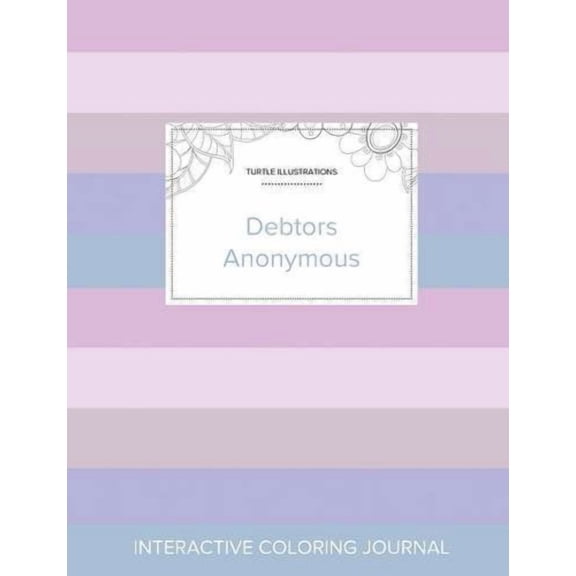 Adult Coloring Journal: Debtors Anonymous Turtle Illustrations, Pastel Stripes Paperback 1360944818 9781360944814 Courtney Wegner