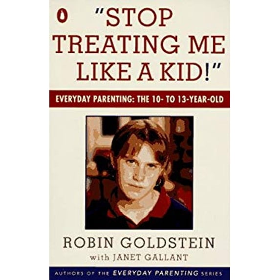 Pre-Owned Stop Treating Me Like a Kid : Everyday Parenting- The 10-13 Year Old (Paperback) 9780140179453