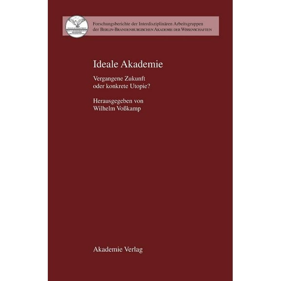 Forschungsberichte der InterdisziplinÃ¤re Ideale Akademie, Book 11, (Hardcover)