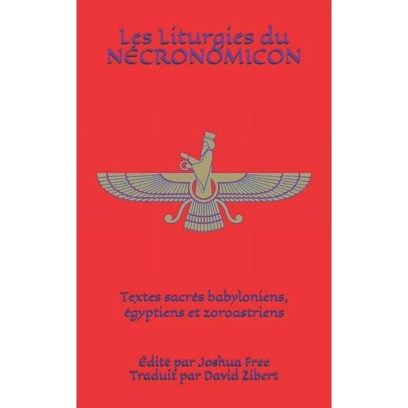 Les Liturgies du Nécronomicon: Textes sacrés babyloniens, égyptiens et zoroastriens (Paperback)