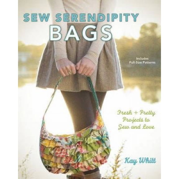 Pre-Owned Sew Serendipity Bags: Fresh and Pretty Projects to Sew and Love (Hardcover) 1440214158 9781440214158