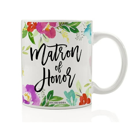 Matron of Honor Coffee Mug Present to Wedding Party Attendant Family Sister Friends from Bride Engagement Party Rehearsal Dinner Gift Idea 11oz Pretty Floral Ceramic Tea Beverage Cup Digibuddha