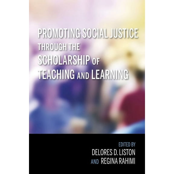Scholarship of Teaching and Learning Promoting Social Justice Through the Scholarship of Teaching and Learning, (Hardcover)