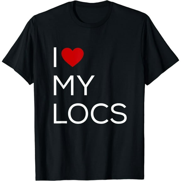 I Love My Locs Natural Hair T-Shirt