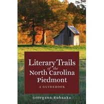 Literary trails of the north carolina piedmont : a guidebook: 9780807859797