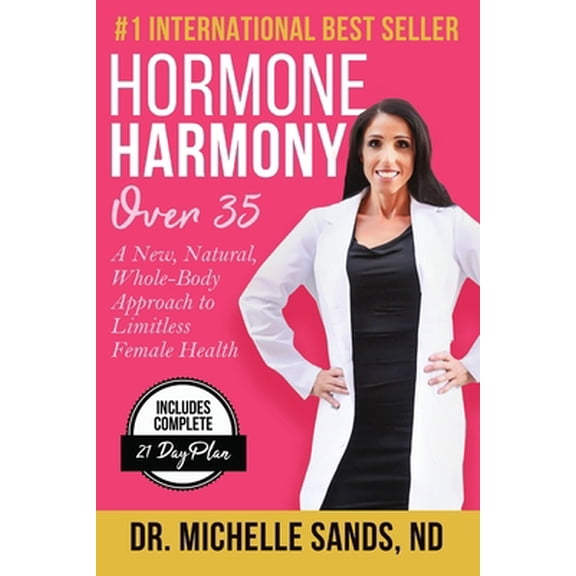Pre-Owned Hormone Harmony Over 35: A New, Natural, Whole-Body Approach to Limitless Female Health (Paperback) 1726602303 9781726602303
