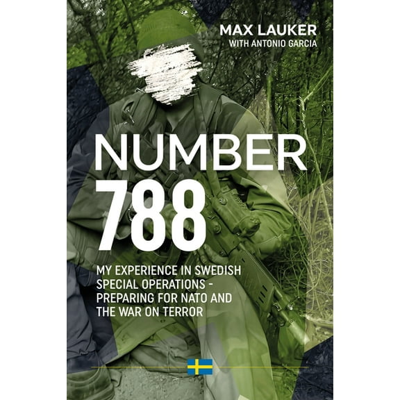 Number 788: My Experiences in Swedish Special Operations - Preparing for NATO and the War on Terror (Paperback)