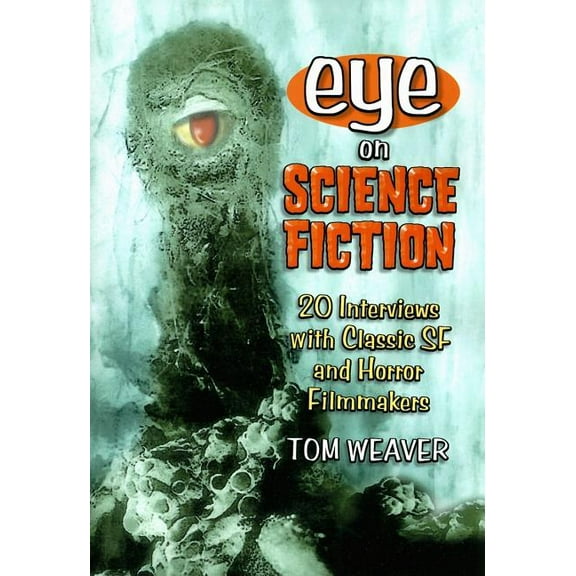 Eye on Science Fiction: 20 Interviews with Classic SF and Horror Filmmakers (Paperback)