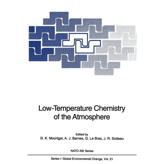 NATO Asi Subseries I: Low-Temperature Chemistry of the Atmosphere, Book 21, (Paperback)