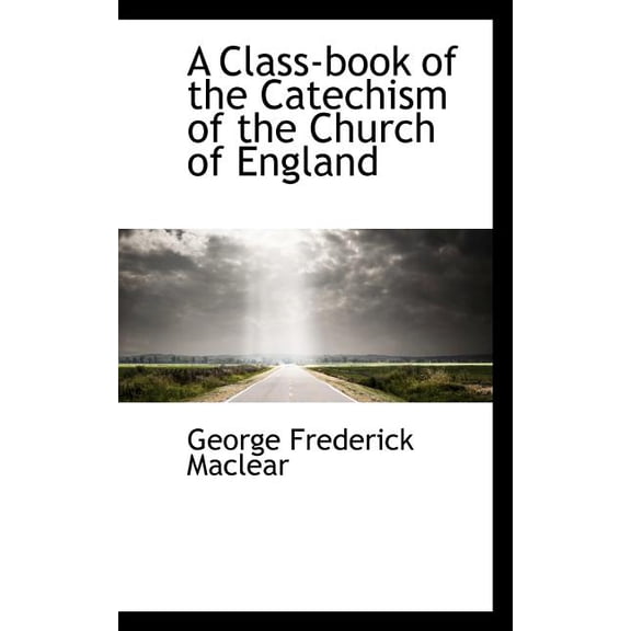 A Class-Book of the Catechism of the Church of England (Paperback)