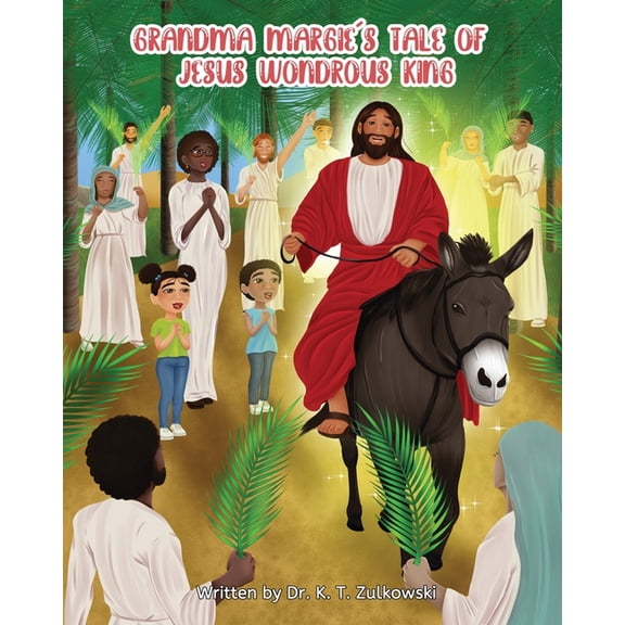 Grandma Margie's Tale of Jesus Wondrous King, (Paperback)