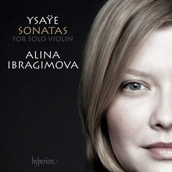 Ysaye,E. / Ibragimova,Alina - Sonatas for Solo Violin Nos.1-6 - Music & Performance - CD