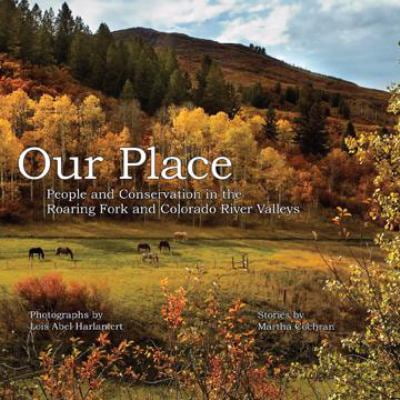 Pre-Owned Our Place: People and Conservation in the Roaring Fork and Colorado River Valleys: Book 1 (Hardcover) 1565796233 9781565796232