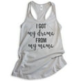 thumbnail image 1 of I Got My Drama From My Mama Tank Top, Ladies Racerback Tank Top, Drama Tank, Daughter Tank, Silver Gray, X-Large, 1 of 3
