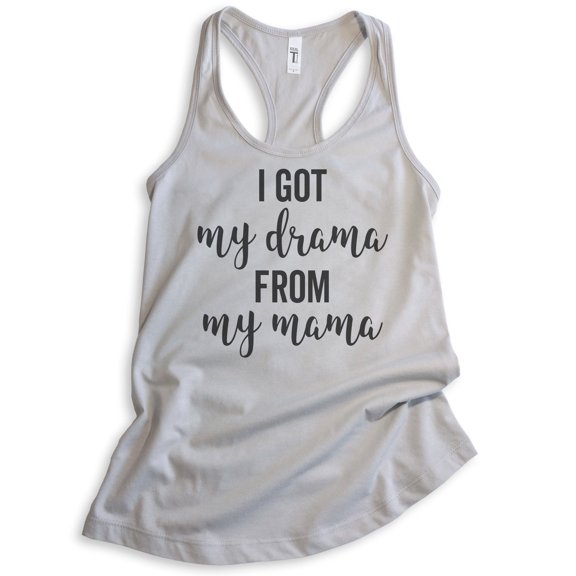 I Got My Drama From My Mama Tank Top, Ladies Racerback Tank Top, Drama Tank, Daughter Tank, Silver Gray, Medium