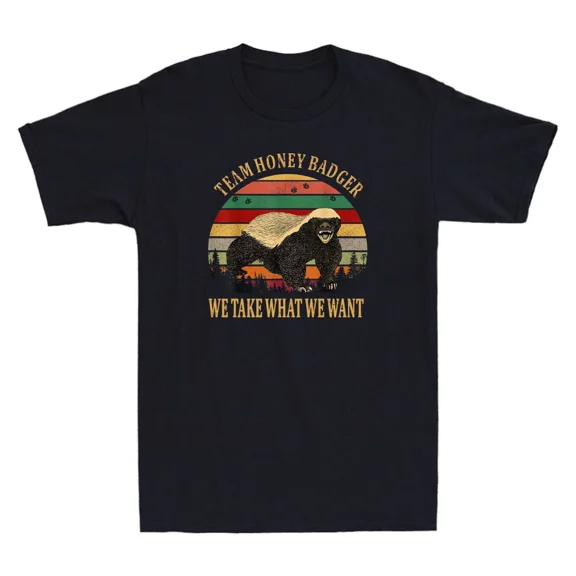 Honey Badger We Take What We Want Funny Animal Quote Vintage Unisex T-Shirt