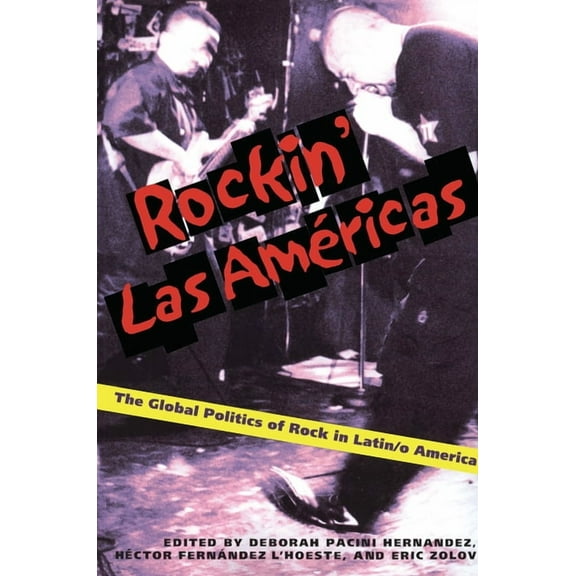 Illuminations Rockin' Las Americas: The Global Politics of Rock in Latin/o America, Book 74, (Paperback)