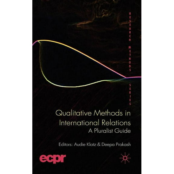 Ecpr Research Methods Qualitative Methods in International Relations: A Pluralist Guide, (Hardcover)