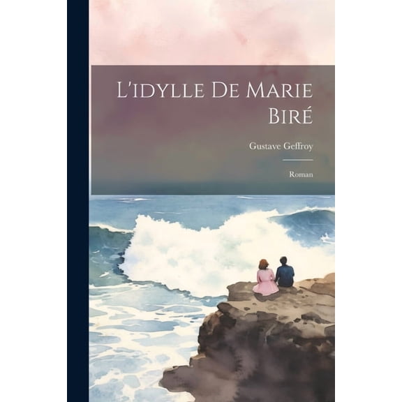L'idylle De Marie Biré: Roman (Paperback)