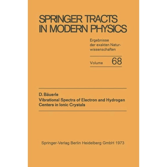 Springer Tracts in Modern Physics Vibrational Spectra of Electron and Hydrogen Centers in Ionic Crystals, (Paperback)