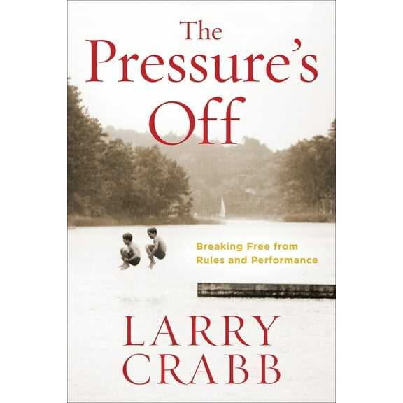 Pre-Owned The Pressure's Off: Breaking Free from Rules and Performance (Paperback) 0307730530 9780307730534
