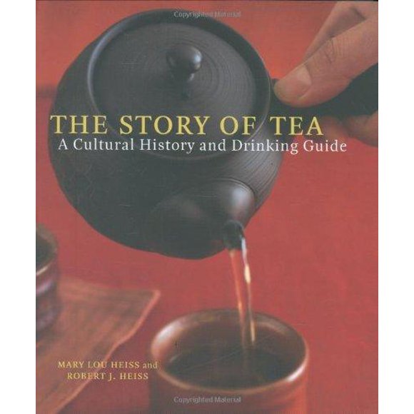Story of Tea: A Cultural History and Drinking Guide