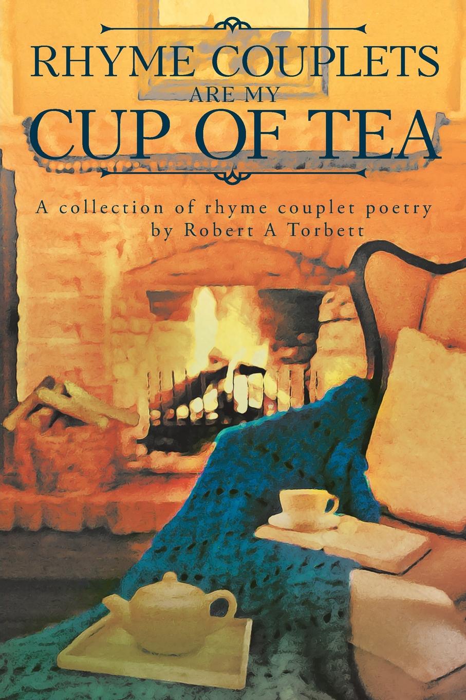 Rhyme Couplets Are My Cup of Tea A Collection of Rhyme Couplet Poems