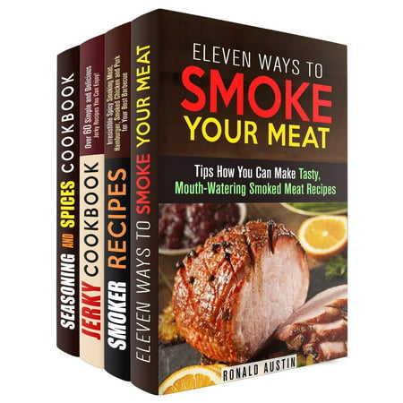 Smoke Your Meat: Mouthwatering Smoked Meat Recipes, Jerky Cookbook and Spice Mixes for Your Best Barbecue - (Best Things To Smoke On A Smoker)