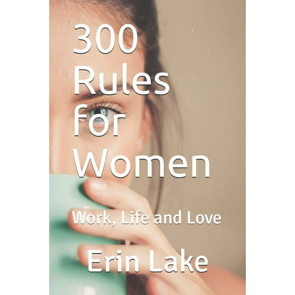 300 Rules for Women : Work, Life and Love (Paperback)