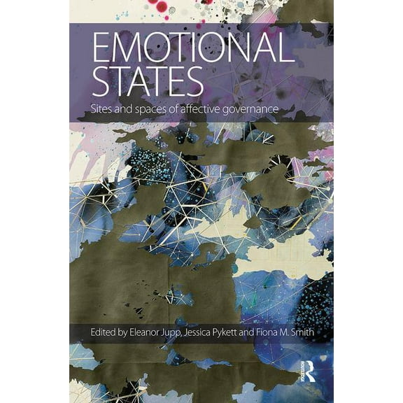 Emotional States: Sites and spaces of affective governance, (Paperback)