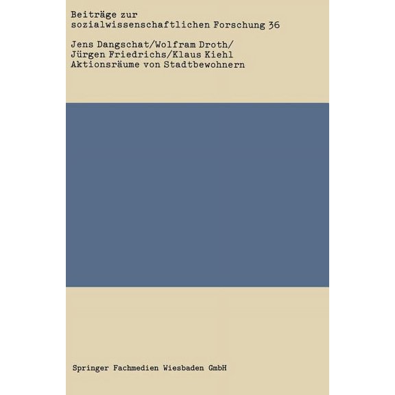 Beiträge Zur Sozialwissenschaftlichen Fo Aktionsräume Von Stadtbewohnern: Eine Empirische Untersuchung in Der Region Hamburg, Book 36, (Paperback)