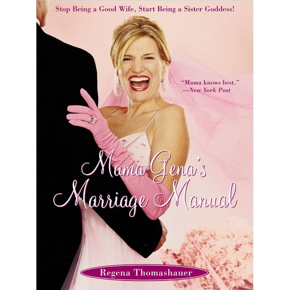 Mama Gena's Marriage Manual : Stop Being a Good Wife, Start Being a Sister Goddess! (Paperback)