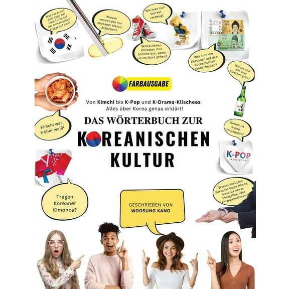 Das WÃ¶rterbuch zur Koreanischen Kultur: Von Kimchi bis K-Pop und K-Drama-Klischees. Alles Ã¼ber Korea genau erklÃ¤rt!, (Paperback)