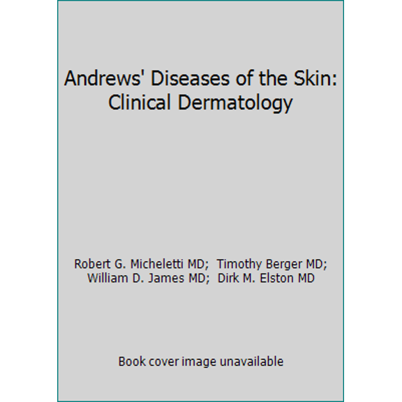 Pre-Owned Andrews' Diseases of the Skin: Clinical Dermatology (Hardcover) 032331967X 9780323319676
