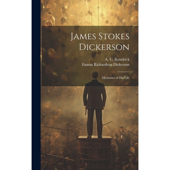 James Stokes Dickerson : Memories of His Life (Hardcover)