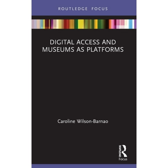 Museums in Focus Digital Access and Museums as Platforms, (Paperback)