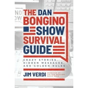 The Dan Bongino Show Survival Guide : Crazy Stories, Hidden Messages, and Golden Rules (Paperback)