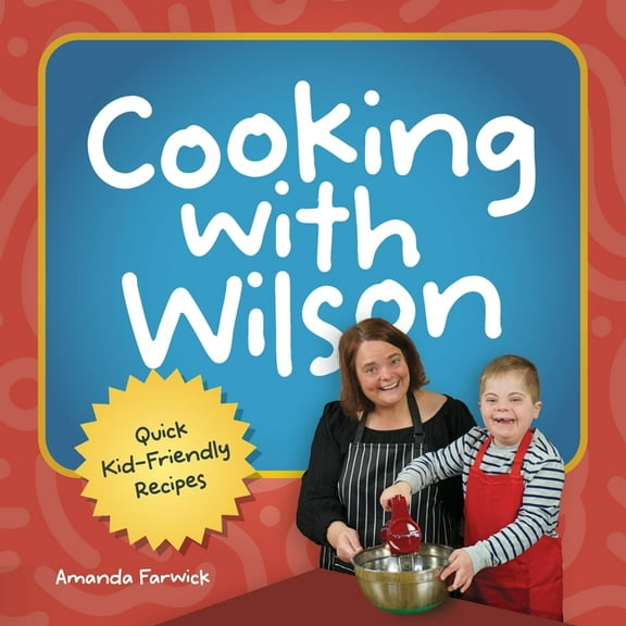 Cooking With Wilson: Quick Kid-Friendly Recipes, (Paperback)