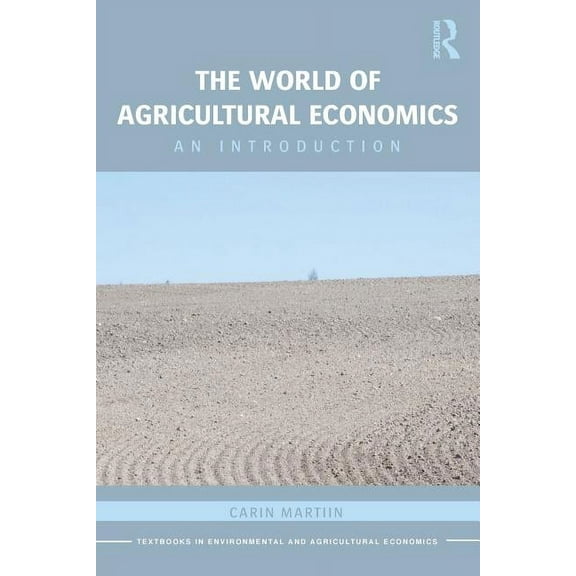 Routledge Textbooks in Environmental and The World of Agricultural Economics, (Paperback)