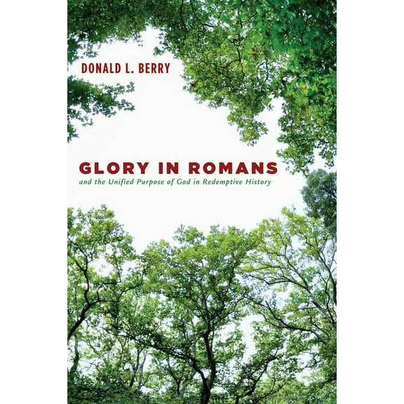 Glory in Romans and the Unified Purpose of God in Redemptive History (Paperback)